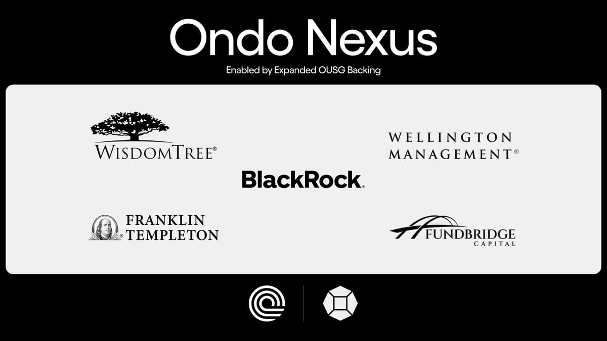 Introducing Ondo Nexus: Delivering Instant Liquidity for Third-Party Tokenized Treasuries, Leveraging Assets from BlackRock, Franklin Templeton, Wellington Management, and WisdomTree