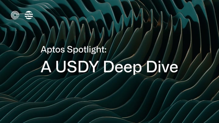 Exploring USDY on Aptos: Bringing RWAs to a High-Performance Blockchain