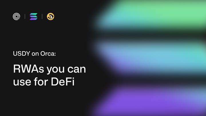 RWAs You Can Use For DeFi: USDY on Orca