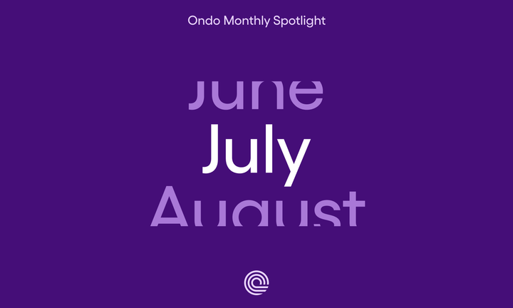 Ondo Monthly Spotlight: July 2025